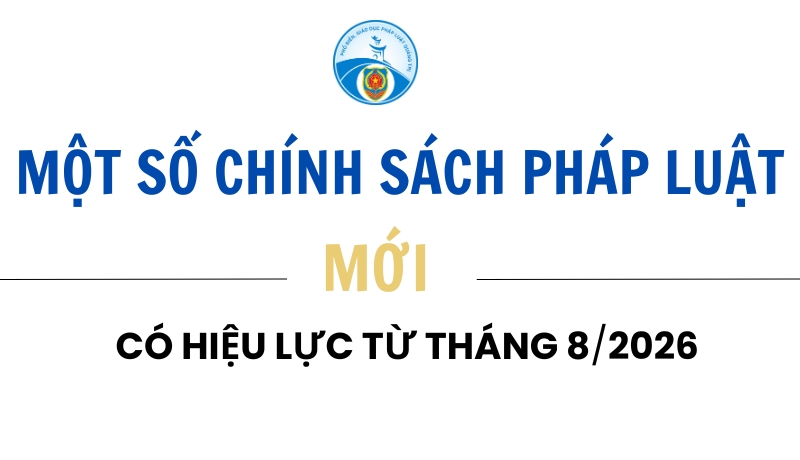 mot-so-chinh-sach-phap-luat-moi-co-hieu-luc-tu-thang-82026